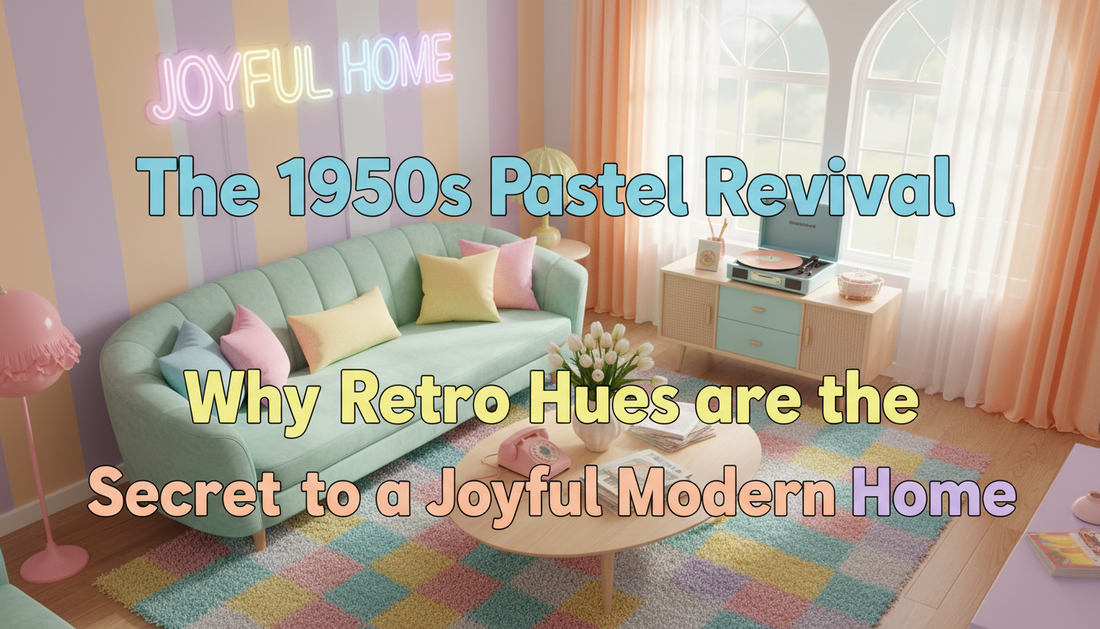 The 1950s Pastel Revival: Why Retro Hues are the Secret to a Joyful Modern Home