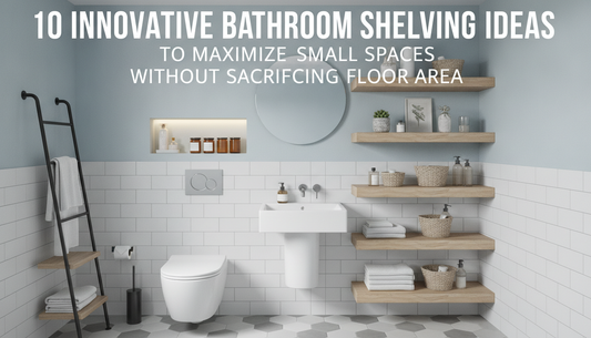 10 Innovative Bathroom Shelving Ideas to Maximize Small Spaces Without Sacrificing Floor Area