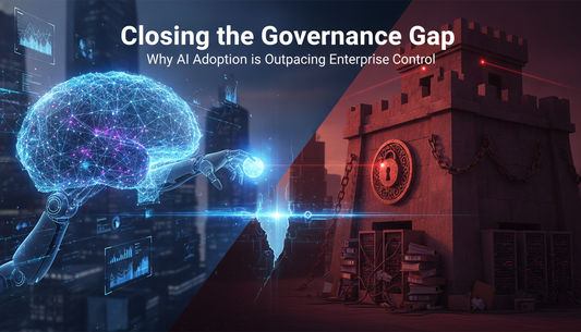 Closing the Governance Gap: Why AI Adoption is Outpacing Enterprise Control