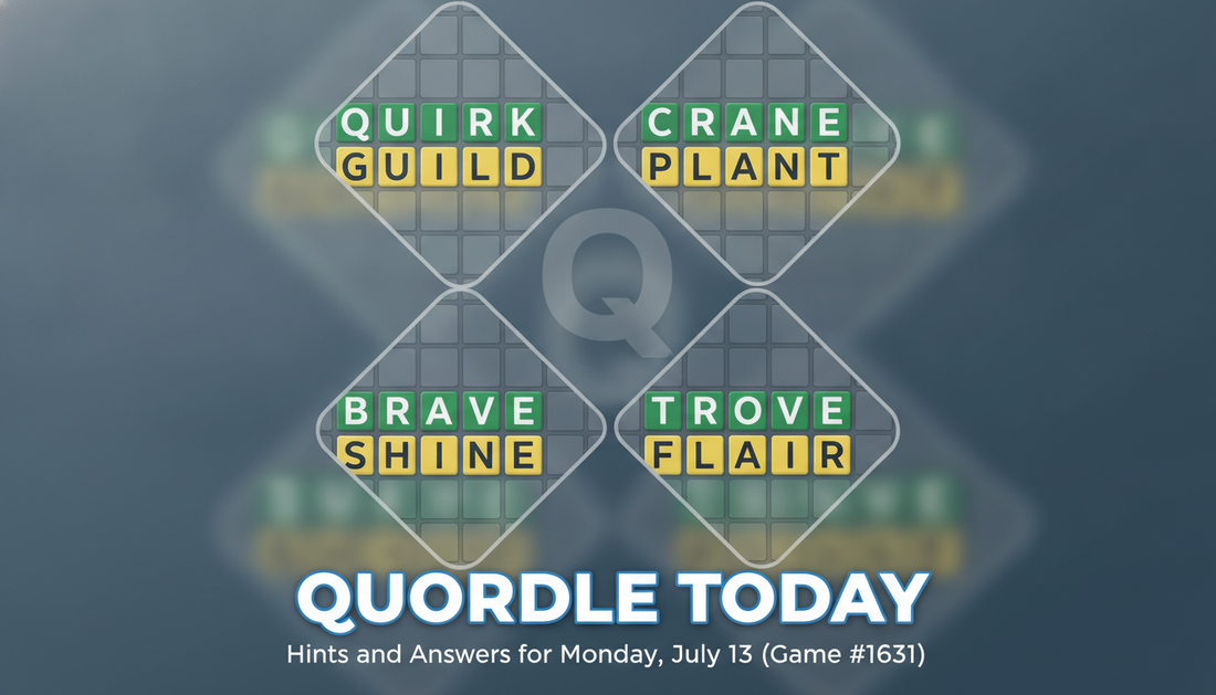 Quordle Today: Hints and Answers for Monday, July 13 (Game #1631)