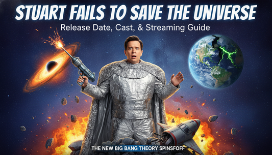Stuart Fails to Save the Universe: Release Date, Cast, and Streaming Guide for the New Big Bang Theory Spinoff