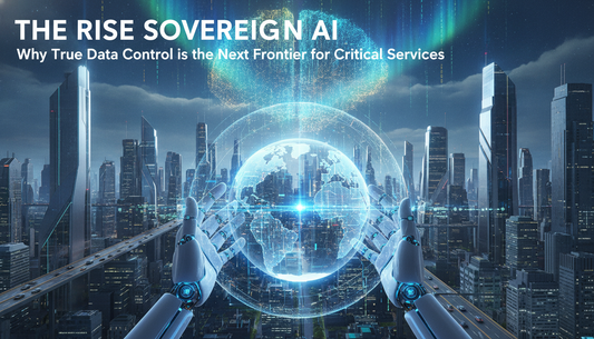 The Rise of Sovereign AI: Why True Data Control is the Next Frontier for Critical Services