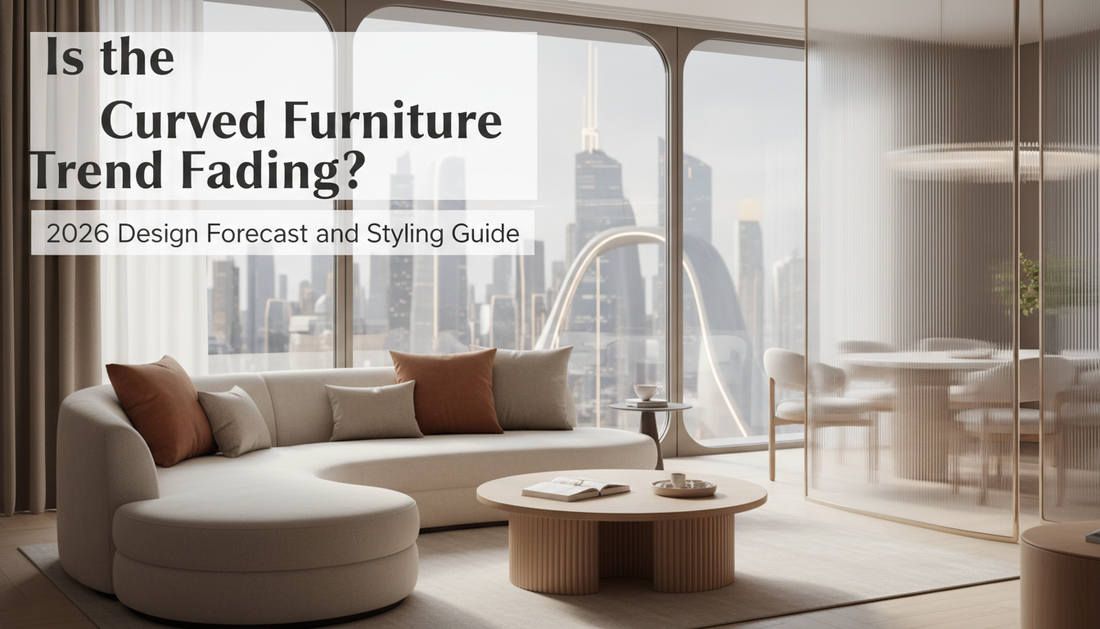 Is the Curved Furniture Trend Fading? 2026 Design Forecast and Styling Guide