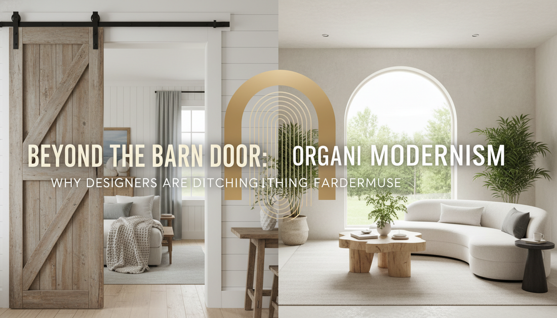 Beyond the Barn Door: Why Designers are Ditching Farmhouse for Organic Modernism