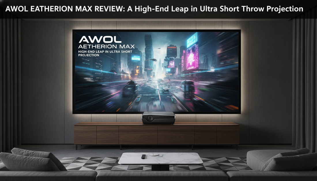 AWOL Aetherion Max Review: A High-End Leap in Ultra Short Throw Projection