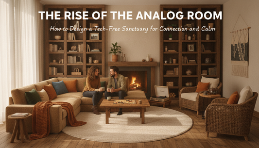 The Rise of the Analog Room: How to Design a Tech-Free Sanctuary for Connection and Calm