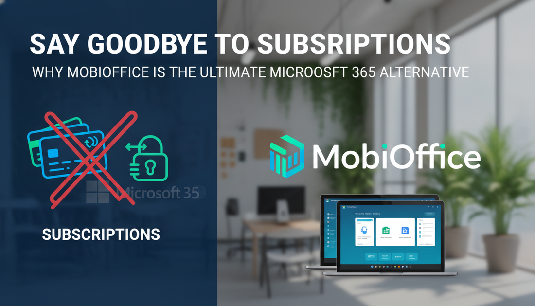 Say Goodbye to Subscriptions: Why MobiOffice is the Ultimate Microsoft 365 Alternative