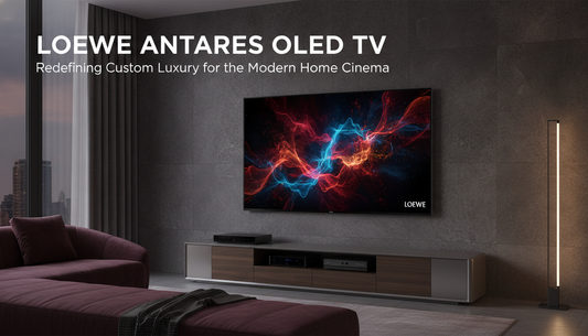 Loewe Antares OLED TV: Redefining Custom Luxury for the Modern Home Cinema